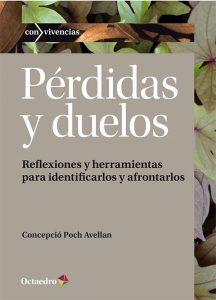 Pérdidas y duelos. Reflexiones y herramientas para identificarlos y afrontarlos Pérdidas y duelos. Reflexiones y herramientas para identificarlos y afrontarlos