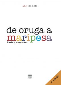 De oruga a mariposa.  Duelo y despertar